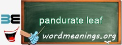 WordMeaning blackboard for pandurate leaf
